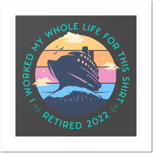 Cool Cruise Trip design quoted I Worked my Whole Life For This Tee, Retired 2022 Posters and Art